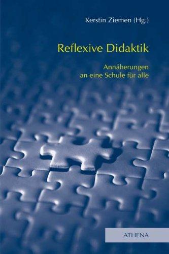 Reflexive Didaktik: Annäherungen an eine Schule für alle (Lehren und Lernen mit behinderten Menschen)