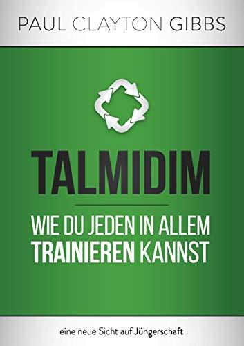 Talmidim: Wie du jeden in allem trainieren kannst (Trilogie aus alter Zeit)