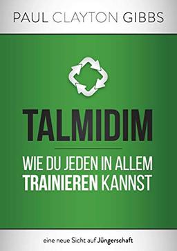 Talmidim: Wie du jeden in allem trainieren kannst (Trilogie aus alter Zeit)