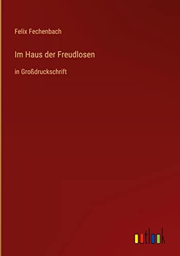 Im Haus der Freudlosen: in Großdruckschrift