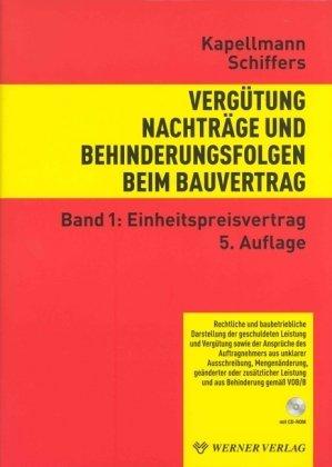 Vergütung, Nachträge und Behinderungsfolgen beim Bauvertrag, Bd.1, Einheitspreisvertrag