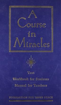 A Course in Miracles: The Text Workbook for Students, Manual for Teachers