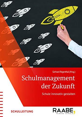 Schulmanagement der Zukunft: Schule innovativ gestalten