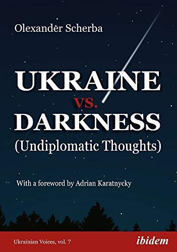 Ukraine vs. Darkness: Undiplomatic Thoughts (Ukrainian Voices)