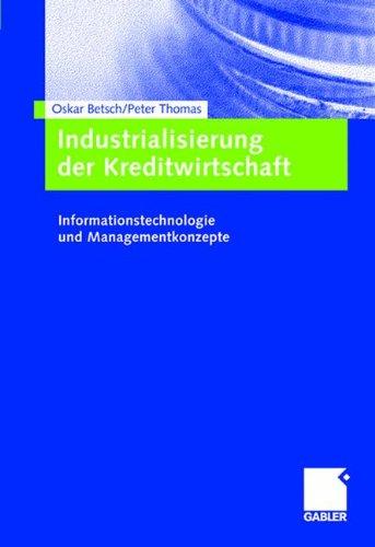 Industrialisierung der Kreditwirtschaft: Informationstechnologie und Managementkonzepte