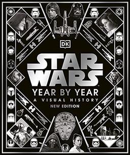 Star Wars Year By Year: A Visual History, New Edition