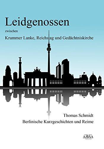 Leidgenossen zwischen Krummer Lanke, Reichstag und Gedächtniskirche - Großdruck: Berlinische Kurzgeschichten und Reime