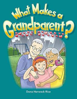 What Makes a Grandparent? (Families) (Literacy, Language, & Learning)