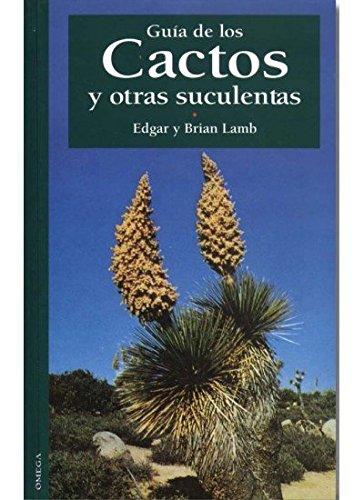 Guía de los cactos y otras suculentas (GUÍAS DEL NATURALISTA-JARDINERÍA-PAISAJISMO)