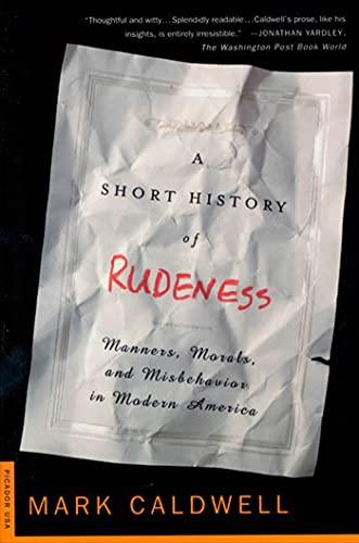 Short History of Rudeness: Manners, Morals, and Misbehavior in Modern America