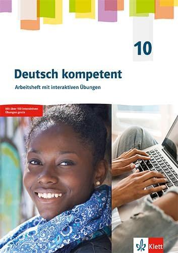 Deutsch kompetent 10. G9-Ausgabe: Arbeitsheft mit interaktiven Übungen Klasse 10 (Deutsch kompetent. Allgemeine Ausgabe Gymnasium ab 2019)