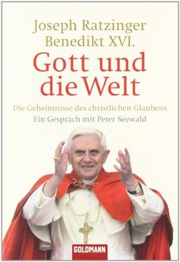 Gott und die Welt: Die Geheimnisse des christlichen Glaubens - Ein Gespräch mit Peter Seewald