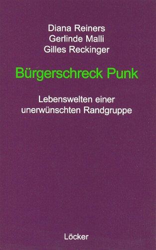 Bürgerschreck Punk: Lebenswelten einer unerwünschten Randgruppe