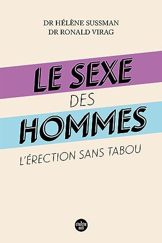 Le sexe des hommes : l'érection sans tabou