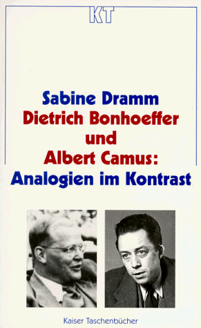 Dietrich Bonhoeffer und Albert Camus. Analogien im Kontrast