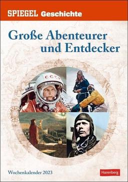 SPIEGEL GESCHICHTE Große Abenteurer Kalender 2023. Kultur-Wandkalender mit 53 Geschichten der größten Abenteurer der Welt. Spektakulärer Wochenkalender zum Aufhängen.: Wochenkalender