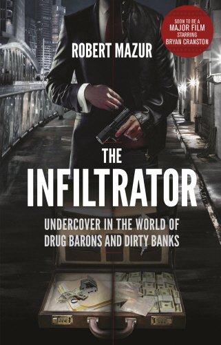 The Infiltrator: Undercover in the World of Drug Barons and Dirty Banks