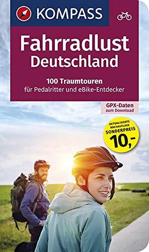 Fahrradlust Deutschland, 100 Traumtouren für Pedalritter und E-Bike-Entdecker: Großes Fahrradbuch mit 100 Tagestouren, GPX-Daten zum Download. (KOMPASS Wander- und Fahrradlust, Band 6000)