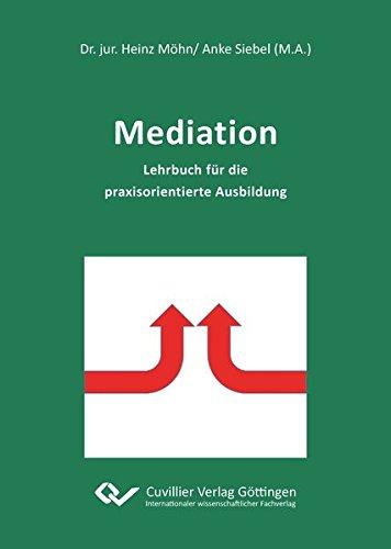 Mediation: Lehrbuch für die praxisorientierte Ausbildung