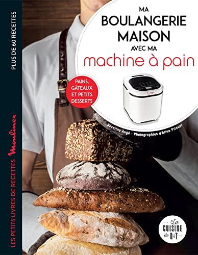 Ma boulangerie maison avec ma machine à pain : pains, gâteaux et petits desserts : plus de 60 recettes