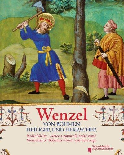 Wenzel von Böhmen - Heiliger und Herrscher