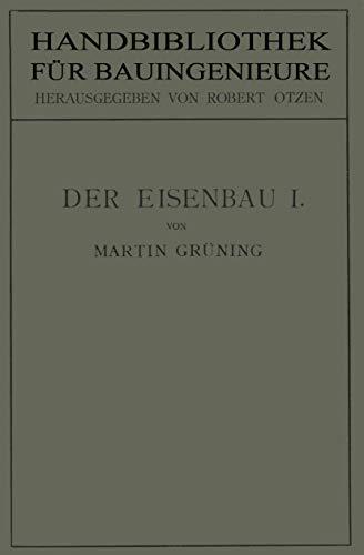 Der Eisenbau: Grundlagen der Konstruktion, feste Brücken (Handbibliothek für Bauingenieure, 4, Band 4)