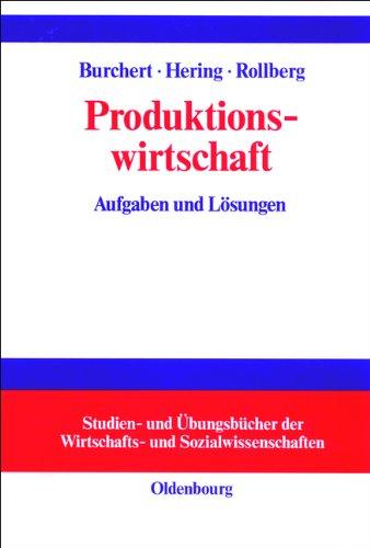 Produktionswirtschaft: Aufgaben und Lösungen