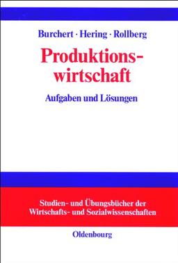 Produktionswirtschaft: Aufgaben und Lösungen