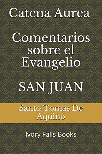 Catena Aurea Comentarios sobre el Evangelio SAN JUAN