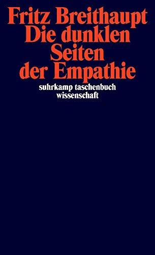 Die dunklen Seiten der Empathie (suhrkamp taschenbuch wissenschaft)