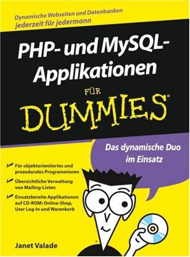 PHP- und MySQL-Applikationen für Dummies: objektorientiertes und prozeduralesProgrammieren, Übersichtliche Verwaltungvon Mailing-Listen, Einsatzbereite Applikationen auf CD-ROM: Online-Shop