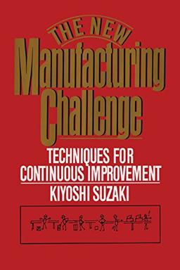 The New Manufacturing Challenge: Techniques for Continuous Improvement