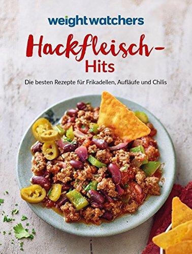 Weight Watchers - Hackfleisch-Hits: Die besten Rezepte für Frikadellen, Aufläufe und Chilis