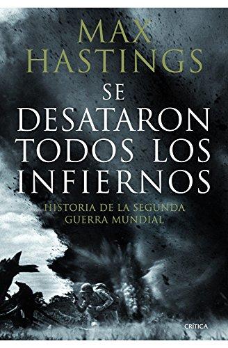 Se desataron todos los infiernos : historia de la Segunda Guerra Mundial (Memoria Crítica)