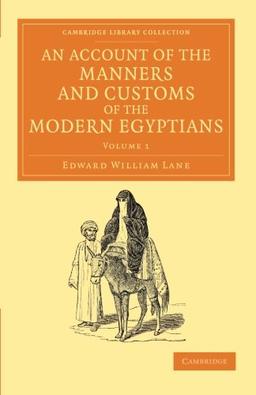 An Account of the Manners and Customs of the Modern Egyptians 2 Volume Set: An Account of the Manners and Customs of the Modern Egyptians: Written in ... Perspectives from the Royal Asiatic Society)