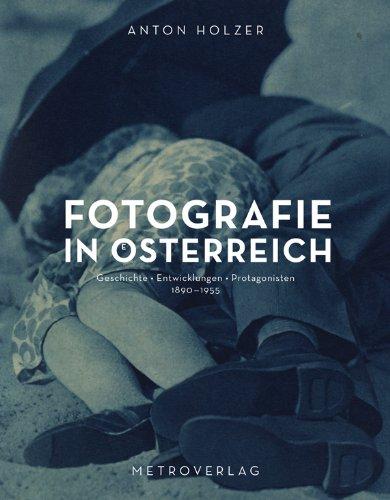 Fotografie in Österreich: Geschichte, Entwicklungen, Protagonisten 1890 - 1955