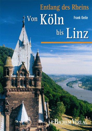 Entlang des Rheins: Von Köln bis Linz