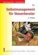 Selbstmanagement für Steuerberater. Endlich Zeit für das Wesentliche durch praxisorientiertes Zeitmanagement.