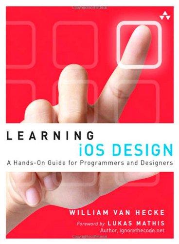 Learning iOS Design: A Hands-On Guide for Programmers and Designers