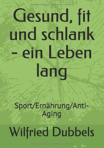 Gesund, fit und schlank - ein Leben lang: Sport/Ernährung/Anti-Aging