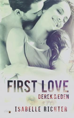 First Love: Derek & Eden (First-Love-Reihe, Band 3)