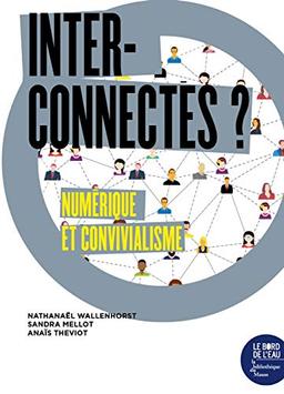 Interconnectés ? : numérique et convivialisme