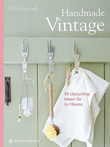 Handmade Vintage: 35 Upcycling-Ideen für zu Hause