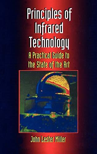 Principles Of Infrared Technology: A Practical Guide to the State of the Art