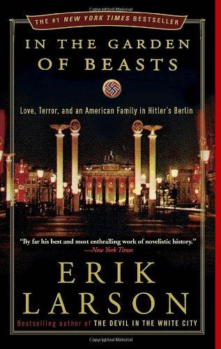 In the Garden of Beasts: Love, Terror, and an American Family in Hitler's Berlin