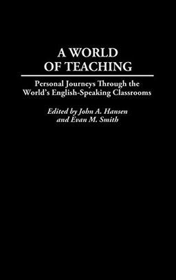 A World of Teaching: Personal Journeys Through the World's English-Speaking Classrooms