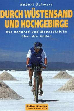 Durch Wüstensand und Hochgebirge. Mit Rennrad und Mountainbike über die Anden