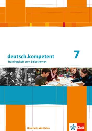 deutsch.kompetent. Ausgabe für Nordrhein-Westfalen / Trainingsheft zum Selbstlernen mit Lösungen 7. Klasse