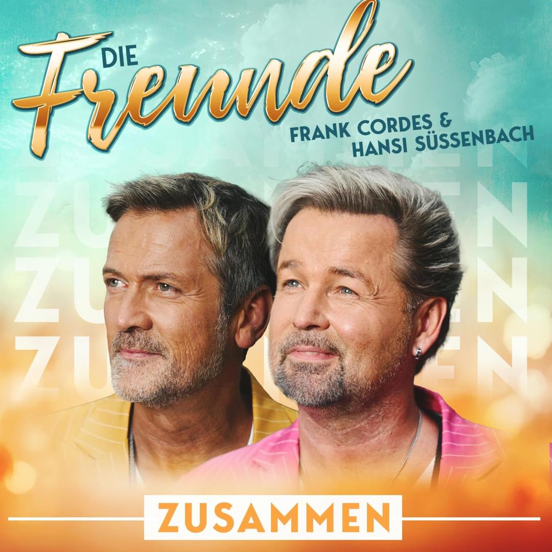 Die Freunde - Frank Cordes & Hansi Süssenbach - Zusammen