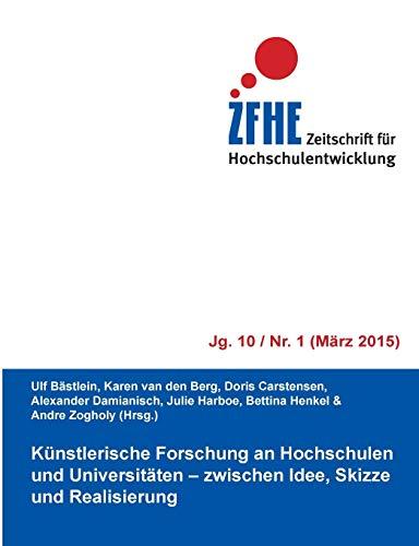 Künstlerische Forschung an Hochschulen und Universitäten: zwischen Idee, Skizze und Realisierung (Zeitschrift für Hochschulentwicklung)